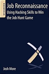 Job Reconnaissance: Using Hacking Skills to Win the Job Hunt Game (Paperback)