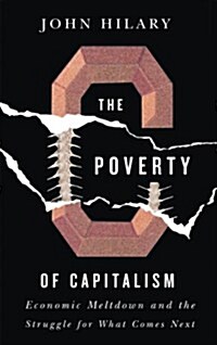 The Poverty of Capitalism : Economic Meltdown and the Struggle for What Comes Next (Paperback)