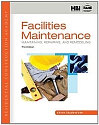 Residential Construction Academy: Facilities Maintenance: Maintaining, Repairing, and Remodeling (Paperback, 3, Revised)