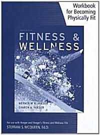 Becoming Physically Fit: A Physical Education Multimedia Course Workbook for Hoeger/Hoegers Fitness and Wellness, 10th (Paperback, 10)