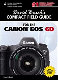 David Buschs Compact Field Guide for the Canon EOS 6d (Paperback)