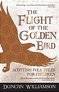 The Flight of the Golden Bird : Scottish Folk Tales for Children (Paperback)