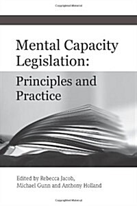 Mental Capacity Legislation : Principles and Practice (Hardcover)