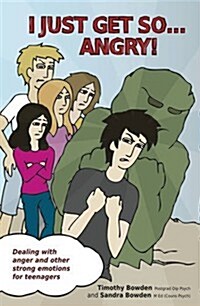 I Just Get So ... Angry!: Dealing with Anger and Other Strong Emotions for Teenagers (Paperback)