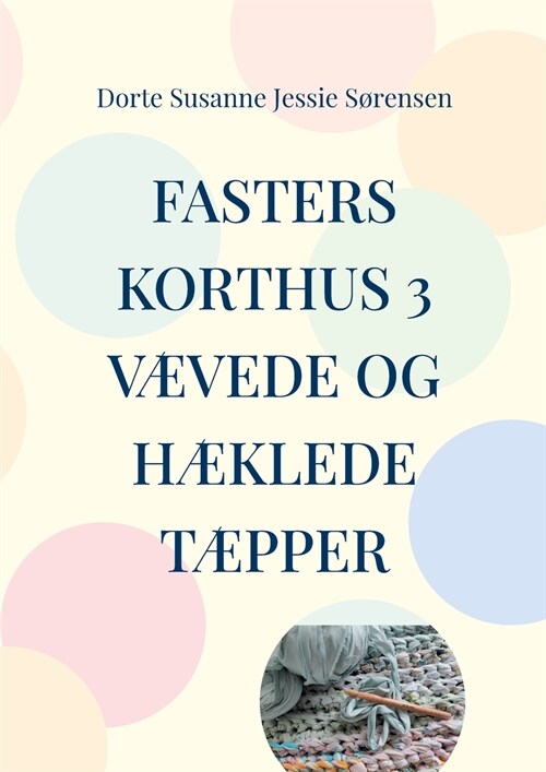 Fasters Korthus 3: Din nye bog om, at v?e kreativ - v?e og h?le t?per. (Paperback)