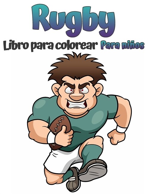 Libro para colorear de rugby para ni?s: Libro para colorear de rugby para ni?s Gran regalo para ni?s y ni?s Dise?s sencillos y bonitos Libro de a (Paperback)