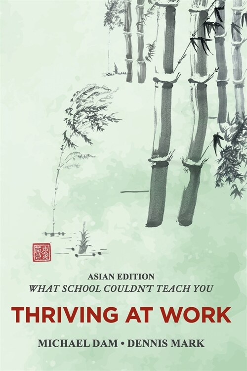THRIVING AT WORK- Asian Edition- What School Couldnt Teach You: Written For Professionals In Asia (Paperback)