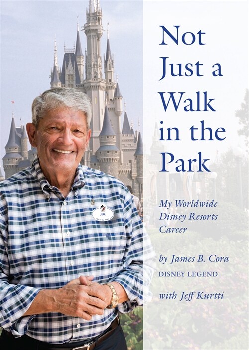 Not Just a Walk in the Park: My Worldwide Disney Resorts Career (Hardcover)