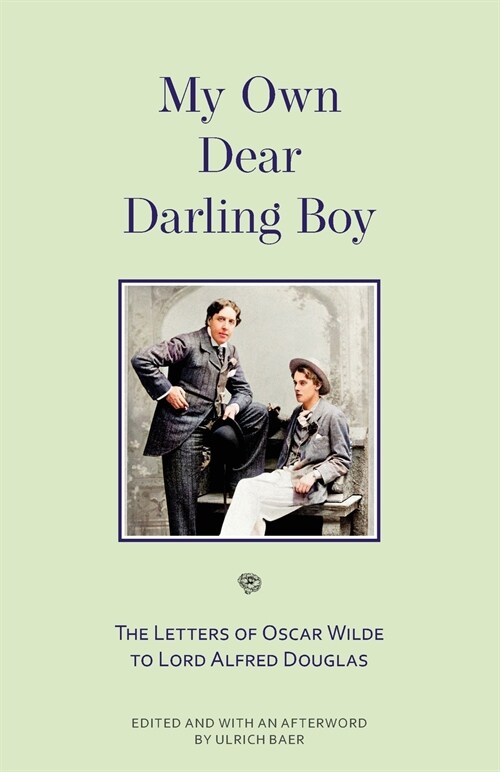 My Own Dear Darling Boy: The Letters of Oscar Wilde to Lord Alfred Douglas (Paperback)