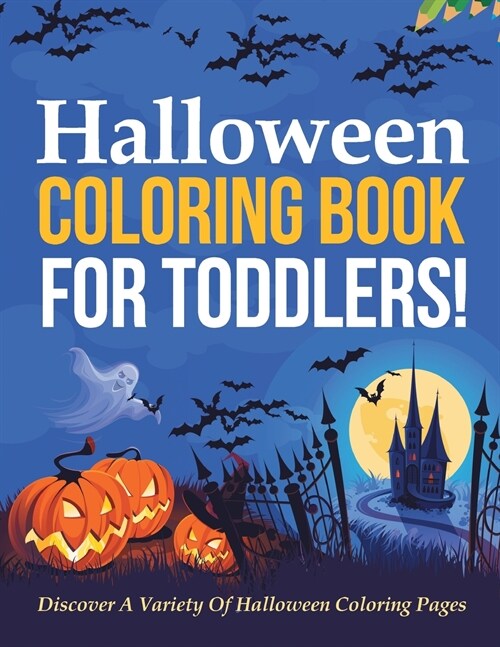 Halloween Coloring Book For Toddlers! Discover A Variety Of Halloween Coloring Pages (Paperback)