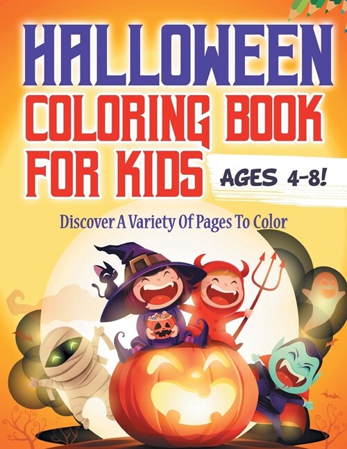 Halloween Coloring Book For Kids Ages 4-8! Discover A Variety Of Pages To Color (Paperback)