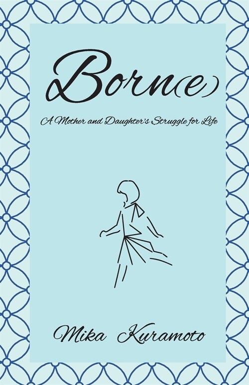 Born(e): A Mother and Daughters Struggle for Life (Paperback)