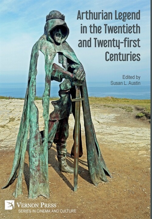 Arthurian Legend in the Twentieth and Twenty-first Centuries (Hardcover)