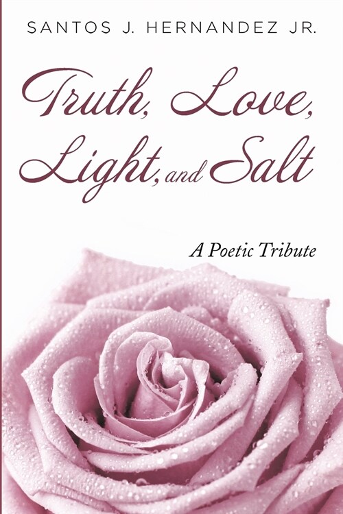 Truth, Love, Light, and Salt (Paperback)