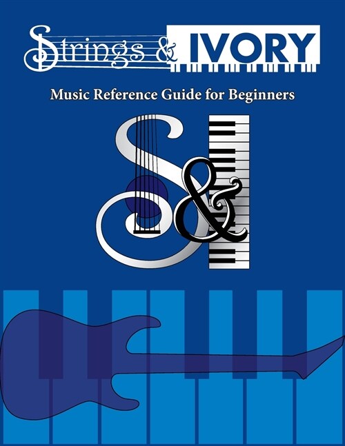 Strings and Ivory: Music Reference Guide For Beginners (Paperback)