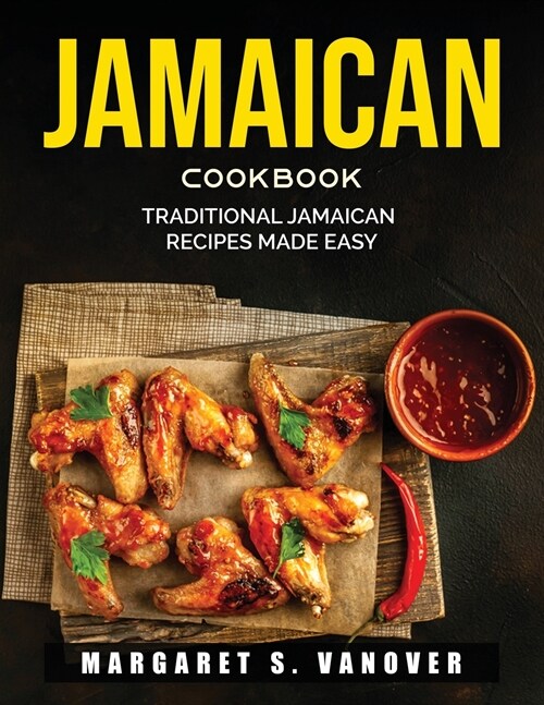 Jamaican Cookbook: Traditional Jamaican Recipes Made Easy (Paperback)