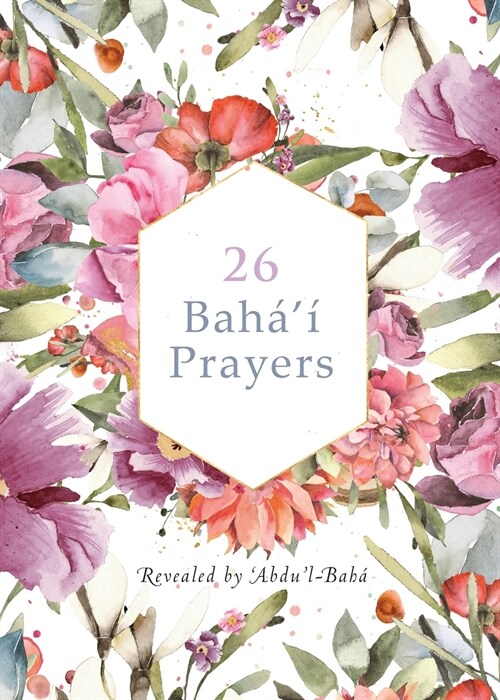 26 Bah??Prayers by Abdul-Baha (Illustrated Bahai Prayer Book) (Paperback)