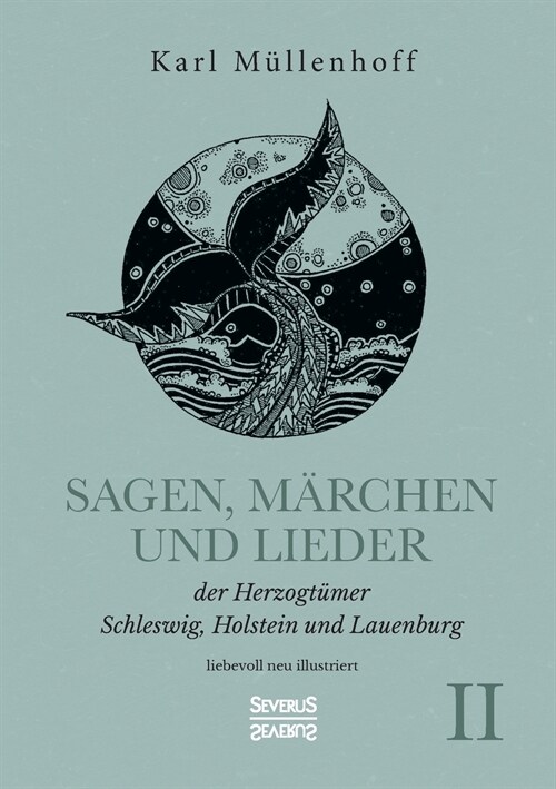 Sagen, M?chen und Lieder der Herzogt?er Schleswig, Holstein und Lauenburg. Band II: liebevoll neu illustriert (Paperback)