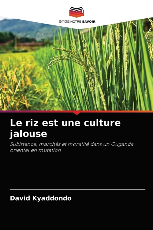 Le riz est une culture jalouse (Paperback)