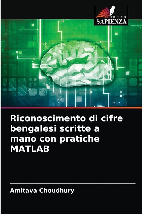 Riconoscimento di cifre bengalesi scritte a mano con pratiche MATLAB (Paperback)