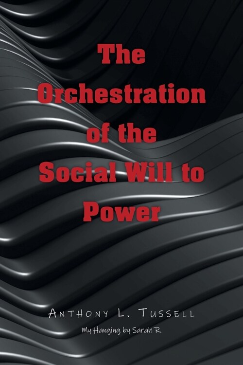 The Orchestration of the Social Will to Power (Paperback)