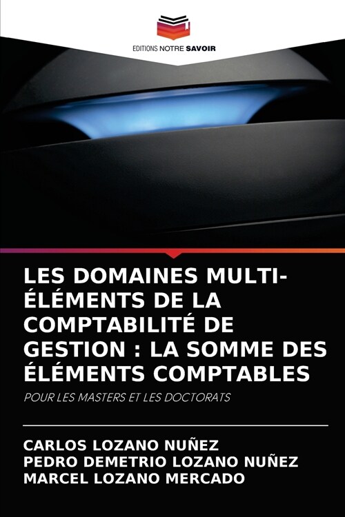 Les Domaines Multi-??ents de la Comptabilit?de Gestion: La Somme Des ??ents Comptables (Paperback)