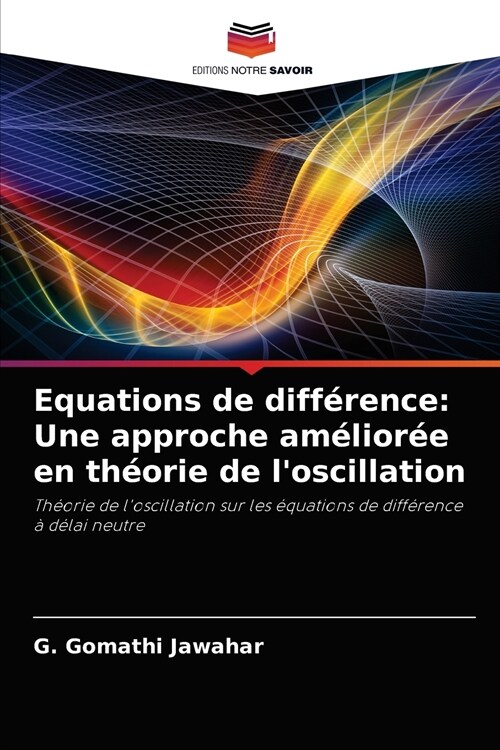 Equations de diff?ence: Une approche am?ior? en th?rie de loscillation (Paperback)