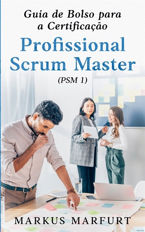 Guia de Bolso para a Certifica豫o Profissional Scrum Master (PSM 1) (Paperback)