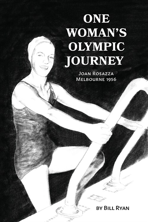 One Womans Olympic Journey: Joan Rosazza - Melbourne 1956 (Paperback)