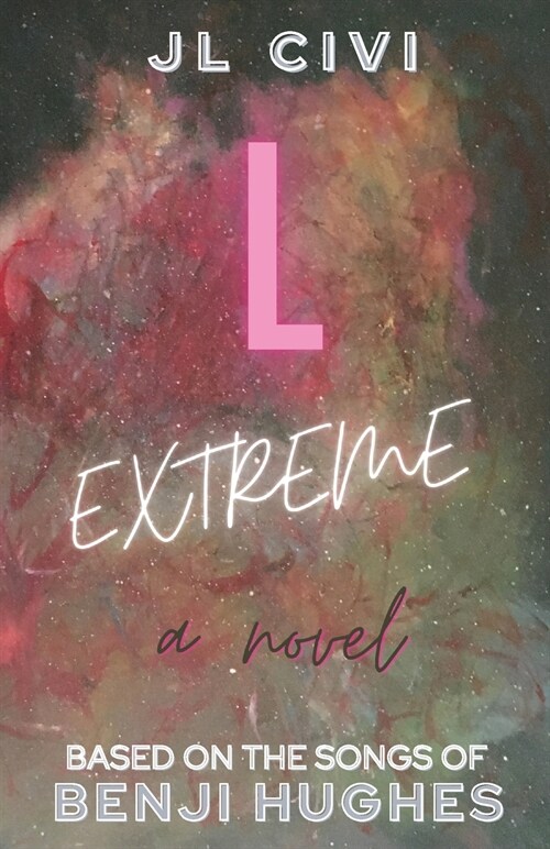 L Extreme: A Novel Based on the Songs of Benji Hughes (Paperback)