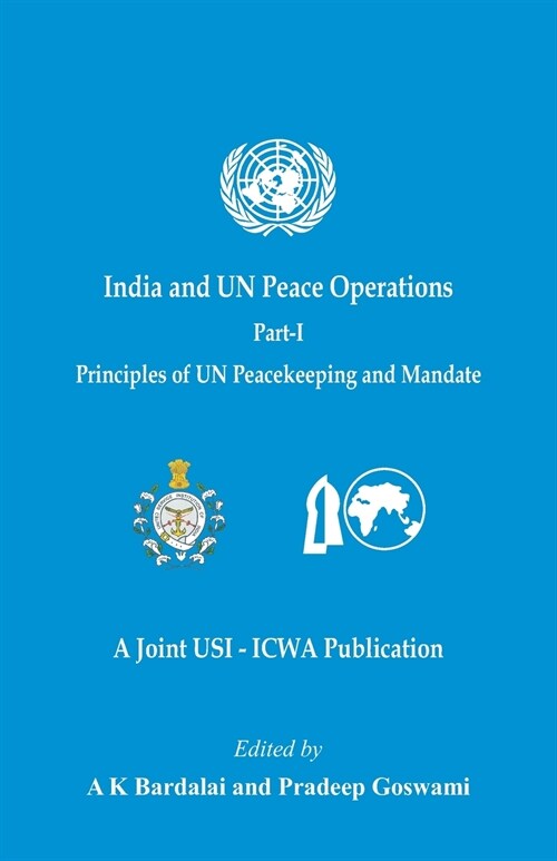 India and UN Peace Operations - Part 1 (Principles of UN Peacekeeping and Mandate) (Paperback)