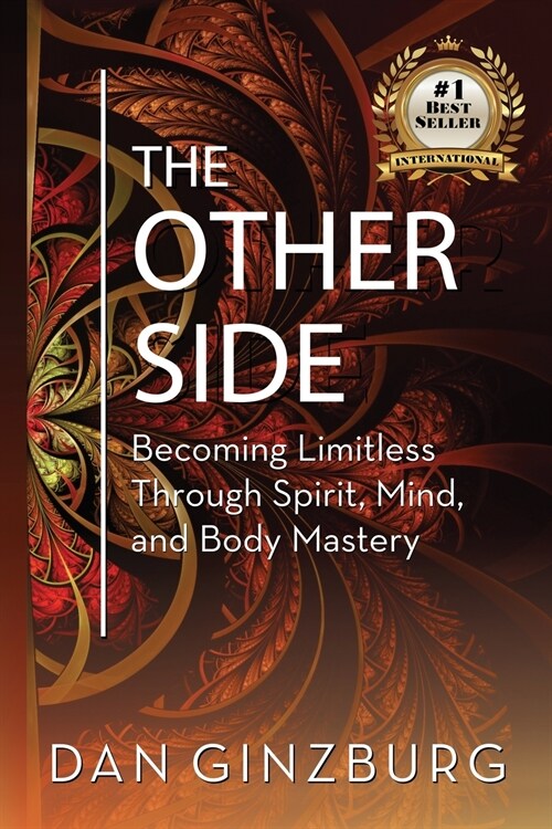 The Other Side: Becoming Limitless Through Spirit, Mind and Body MASTERY (Paperback)