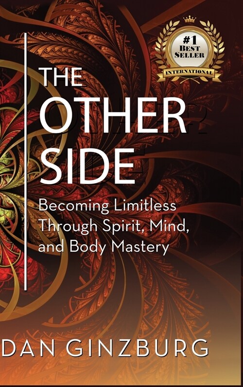 The Other Side: Becoming Limitless Through Spirit, Mind and Body MASTERY (Hardcover)