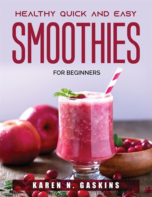 Healthy Quick and Easy Smoothies: For beginners (Paperback)