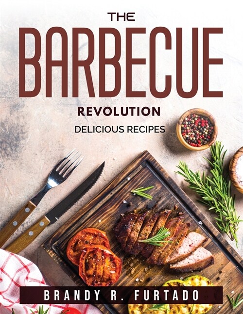 The Barbecue Revolution: Delicious recipes (Paperback)