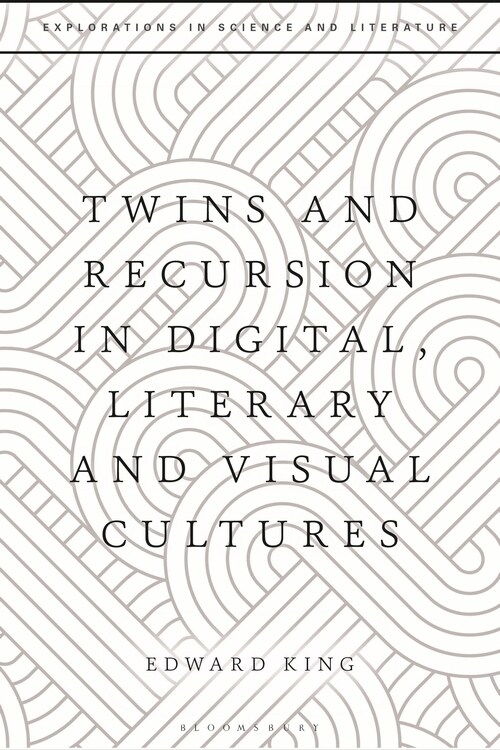 Twins and Recursion in Digital, Literary and Visual Cultures (Hardcover)