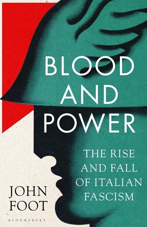 Blood and Power : The Rise and Fall of Italian Fascism (Hardcover)