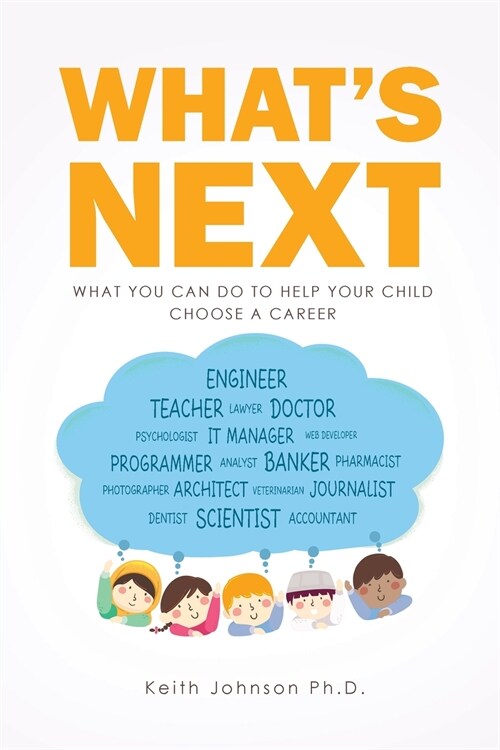 Whats Next: What You Can do to Help Your Child Choose a Career (Paperback)