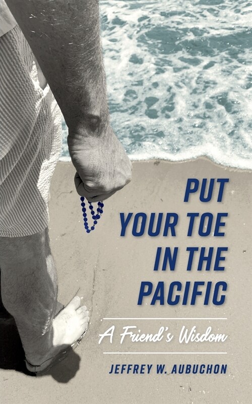 Put Your Toe in the Pacific: A Friends Wisdom (Paperback)