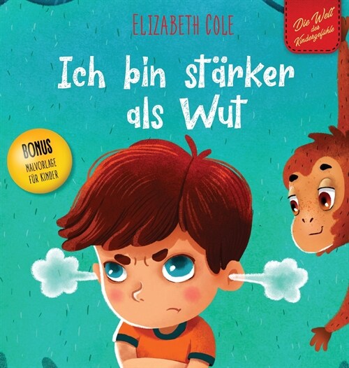 Ich bin st?ker als Wut: Bilderbuch ?er den Umgang mit Wut und den Gef?len von Kindern (Vorschul-Gef?le) (Die Welt der Kindergef?le) (Hardcover)