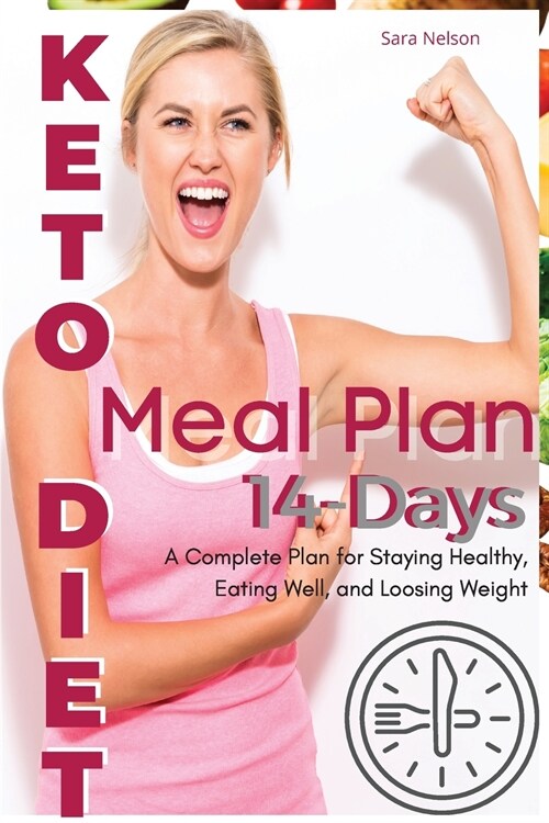 Keto Diet Meal Plan: A Complete Plan for Staying Healthy, Eating Well, and Losing Weight (Paperback, 2021 Ppb Color)