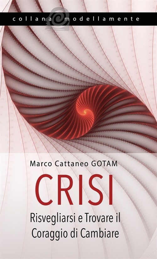 Crisi: Risvegliarsi e Trovare il Coraggio di Cambiare (Hardcover)