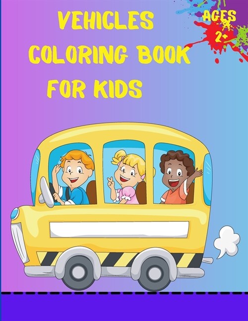 Vehicles Coloring Book For Kids Ages 2+: Trucks, Planes And Cars Coloring Book For Kids And Toddlers (Paperback)