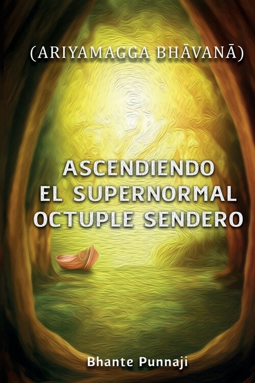 Ascendiendo El Supernormal ?tuple Sendero: (Ariyamagga BhĀvanĀ) (Paperback)