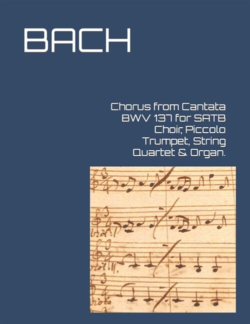 Chorus from Cantata BWV 137 for SATB Choir, Piccolo Trumpet, String Quartet & Organ. (Paperback)