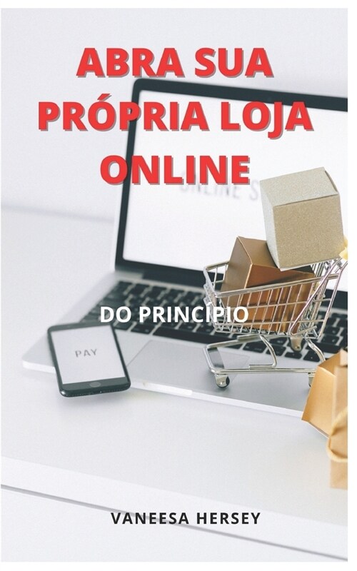 Abra Sua Pr?ria Loja Online: Do Princ?io (Paperback)