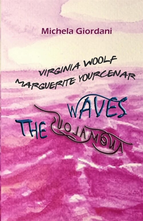 Virginia Woolf Marguerite Yourcenar: The Anomalous Waves (Paperback)