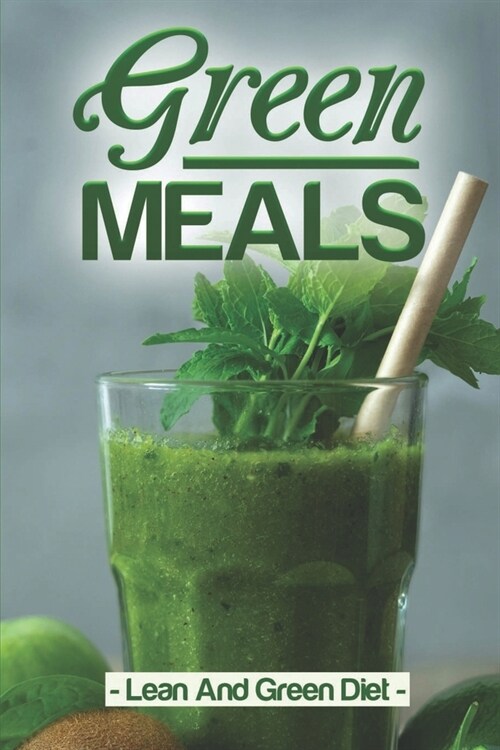 Green Meals: Lean And Green Diet: Get Started With Cooking (Paperback)