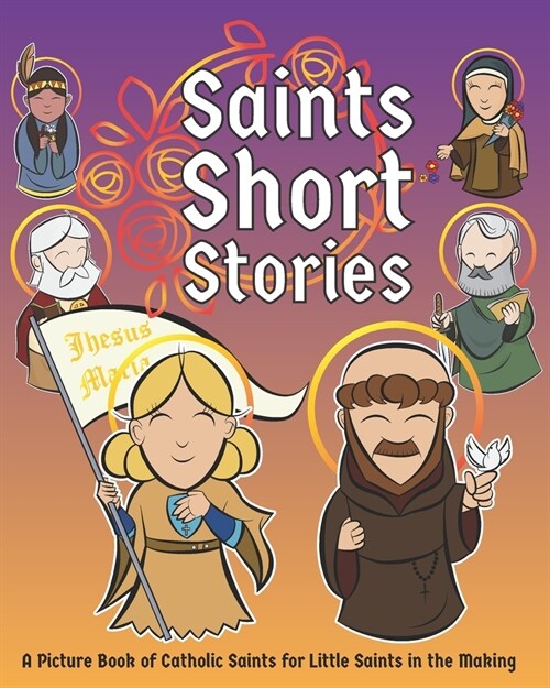 Saints Short Stories: A Picture Book of Catholic Saints for Little Saints in the Making (Paperback)