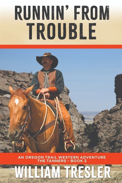 Runnin From Trouble: An Oregon Trail Western Adventure - The Tanners Book 2 (Paperback)